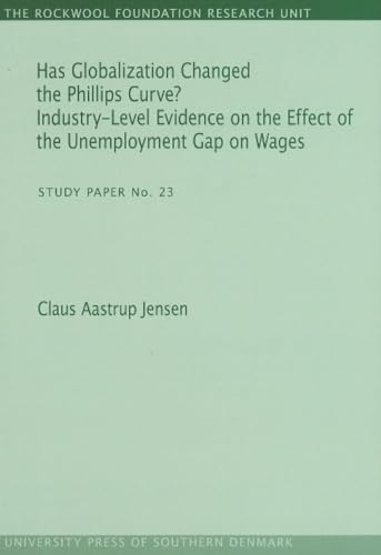 9788790199258: Has Globalization Changed the Phillips Curve?: Industry-Level Evidence on the Effect of the Unemployment Gap on Wages: Study Paper No. 23