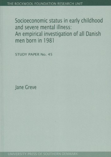 9788790199777: Socioeconomic Status in early childhood and severe mental illness: An empirical investigation of all Danish men born in 1981. Study Paper No. 45