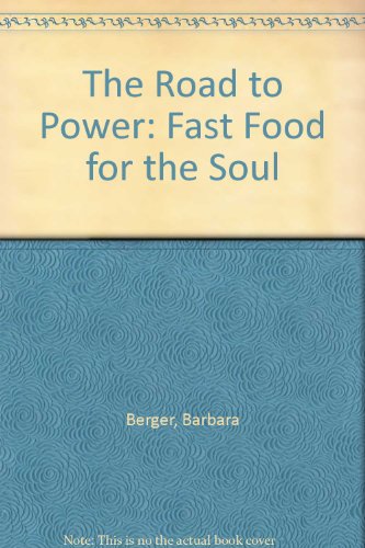 The Road to Power: Fast Food for the Soul (9788790297046) by Barbara Berger