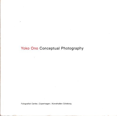 Yoko Ono - Conceptual Photography (9788790362140) by Schwander, Lars; Ono, Yoko