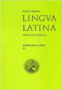 Stock image for Lingua latina per se illustrata. Exercitia latina II for sale by Calepinus, la librairie latin-grec