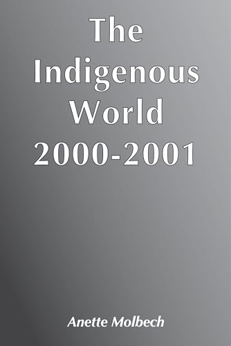 Beispielbild fr The Indigenous World 2000-2001 zum Verkauf von Daedalus Books