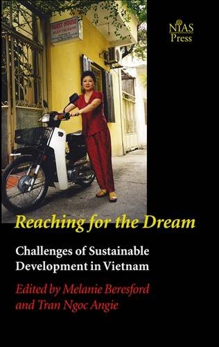 Beispielbild fr Reaching for the Dream: Challenges of Sustainable Development in Vietnam (NIAS Studies of Asian Studies) zum Verkauf von Learnearly Books