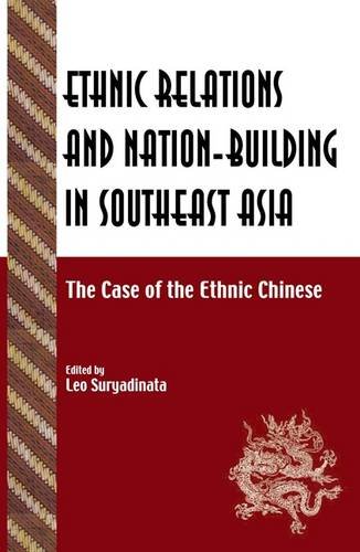 Ethnic Relations and Nation-Building in Southeast Asia: The Case of the Ethnic Chinese - Suryadinata, Leo