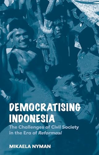 9788791114823: Democratizing Indonesia: The Challenges of Civil Society in the Era of Reformasi