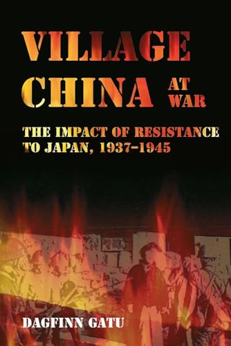 Beispielbild fr Village China at war : the impact of resistance to Japan, 1937-1945 zum Verkauf von Kloof Booksellers & Scientia Verlag