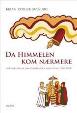 Stock image for Da Himmelen Kom Naermere: Fortaellinger om Danmarks Kristning 700-1300 for sale by Henry Stachyra, Bookseller