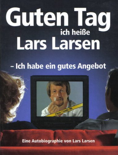 Guten Tag ich heiÃŸe Lars Larsen.Ich habe ein gutes Angebot. (9788791532023) by Lars Larsen