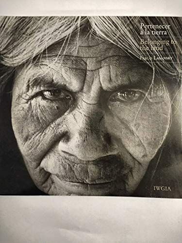Stock image for Belonging to the Land: Life in the Communities of the Chaco Region of Salta for sale by W. Lamm