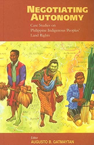 Stock image for Negotiating Autonomy: Case Studies on Philippine Indigenous Peoples' Land Rights (International Work Group for Indigenous Affairs (IWGIA)) for sale by Books From California