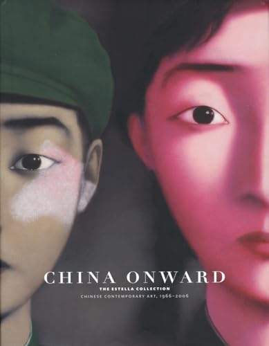 Beispielbild fr China onward. The estelle collection. Chinese Contemporary Art, 1996-2006. English edition. zum Verkauf von Antiquariat am St. Vith