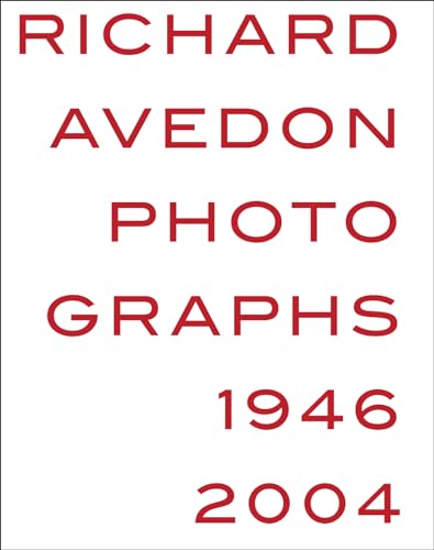 Imagen de archivo de Richard Avedon: Photographs 1946?2004 a la venta por Books of the Smoky Mountains