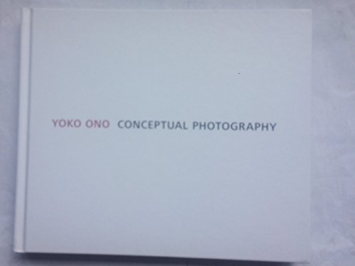 Stock image for YOKO ONO: CONCEPTUAL PHOTOGRAPHY. for sale by Burwood Books