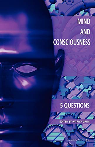 Mind and Consciousness: 5 Questions (9788792130105) by David Chalmers; Daniel Dennett; Douglas Hofstadter; Hilary Putnam; John Searle; Galen Strawson; Jaegwon Kim; Frank Jackson
