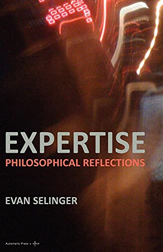 Expertise: Philosophical Reflections (9788792130372) by Selinger, Professor Evan