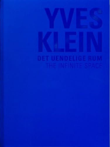 Imagen de archivo de Yves Klein: The Infinite Space / Det Uendelige Rum a la venta por Revaluation Books