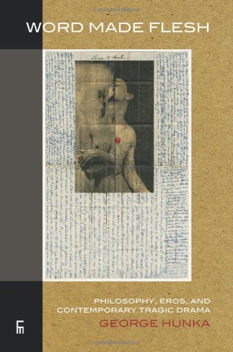 Beispielbild fr Word Made Flesh: Philosophy, Eros, and Contemporary Tragic Drama. zum Verkauf von HALCYON BOOKS