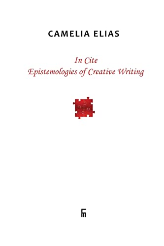 Stock image for In Cite: Epistemologies of Creative Writing for sale by Yes Books