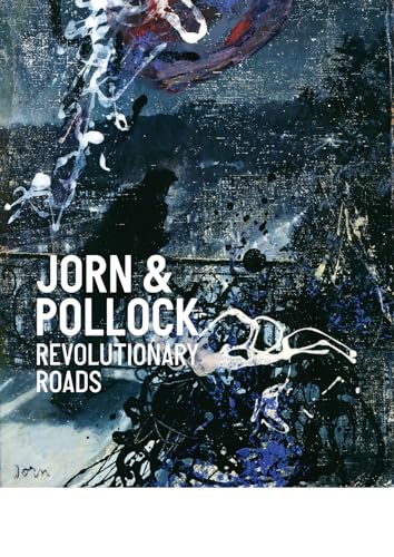 Imagen de archivo de Jorn & Pollock. Revolutionary Roads a la venta por ANARTIST