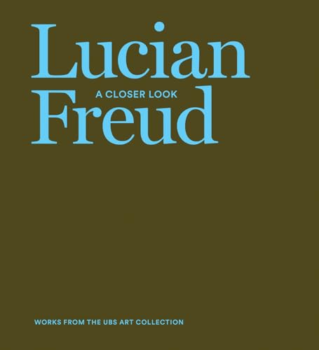 Imagen de archivo de Lucian Freud: A Closer Look - Works from the UBS Art Collection a la venta por Jacques Gander