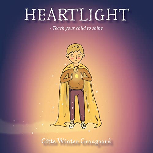 Stock image for Heartlight: Teach your child to shine (The Heartlight) for sale by GF Books, Inc.