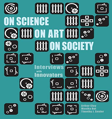 Stock image for On Science On Art On Society- Interviews with Innovators for sale by Hay-on-Wye Booksellers