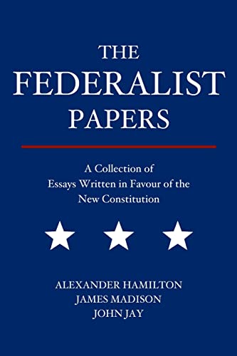 Beispielbild fr The Federalist Papers: A Collection of Essays Written in Favour of the New Constitution zum Verkauf von GreatBookPrices