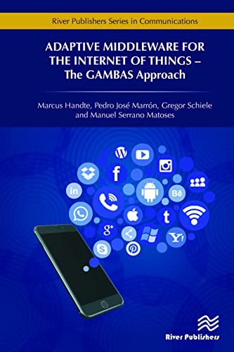 9788793519787: Adaptive Middleware for the Internet of Things: The GAMBAS Approach (River Publishers Series in Communications)