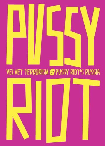Imagen de archivo de Velvet Terrorism: Pussy Riot's Russia a la venta por Lakeside Books