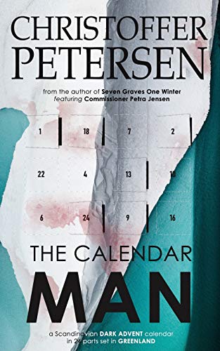Stock image for The Calendar Man : A Scandinavian Dark Advent Novel Set in Greenland for sale by Better World Books