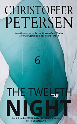 Stock image for The Twelfth Night: A Scandinavian Dark Advent novel set in Greenland (Petra Piitalaat Jensen) for sale by SecondSale