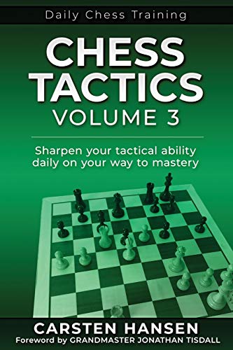 9788793812161: Chess Tactics - Volume 3: Sharpen your tactical ability daily on your way to mastery (Daily Chess Training)