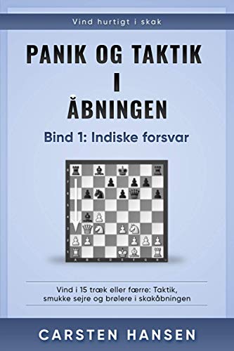 Stock image for Panik og taktik i åbningen - Bind 1: Indiske forsvar: Vind i 15 træk eller færre: Taktik, smukke sejre og br lere i skakåbningen (Danish Edition) for sale by ThriftBooks-Atlanta