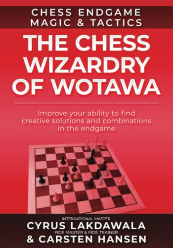 Stock image for The Chess Wizardry of Wotawa: Improve your ability to find creative solutions and combinations in the endgame (Chess Endgame Magic & Tactics) for sale by GF Books, Inc.