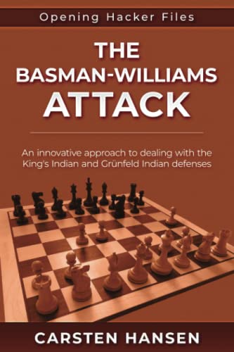 Stock image for The Basman-Williams Attack: An innovative approach to dealing with the King's Indian and Grnfeld Indian defenses (Opening Hacker Files) for sale by GF Books, Inc.
