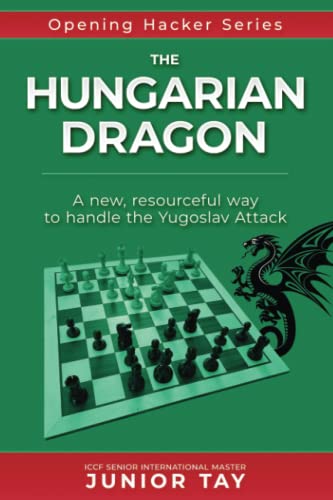 Stock image for The Hungarian Dragon: A creative and resourceful method of playing against the dangerous Yugoslav Attack (Opening Hacker Files) for sale by Books Unplugged