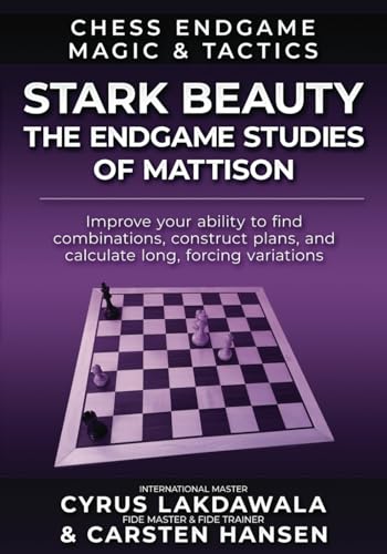 Stock image for Stark Beauty: The Chess Endgame Studies of Herman Mattison (Chess Endgame Magic & Tactics) for sale by GF Books, Inc.