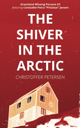 Stock image for The Shiver in the Arctic: A Constable Petra Jensen Novella (Greenland Missing Persons) for sale by HPB Inc.