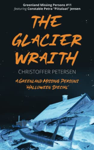 Stock image for The Glacier Wraith: A Constable Petra Jensen Novella (Greenland Missing Persons) for sale by Books Unplugged