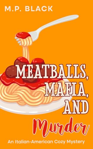 Stock image for Meatballs, Mafia, and Murder (An Italian-American Cozy Mystery) for sale by GF Books, Inc.