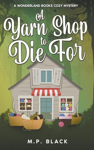Stock image for A Yarn Shop to Die For (A Wonderland Books Cozy Mystery) for sale by GF Books, Inc.