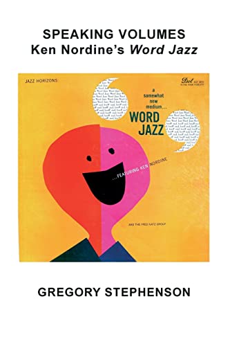 Imagen de archivo de Speaking Volumes: Ken Nordine's Word Jazz a la venta por Books Unplugged