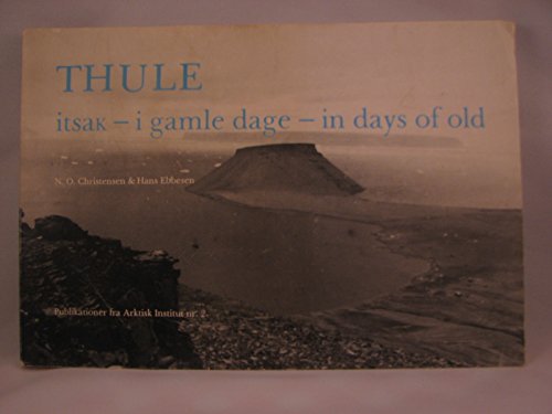 9788798067672: Thule itsaK: I gamle dage : in days of old (Publikationer fra Arktisk institut)