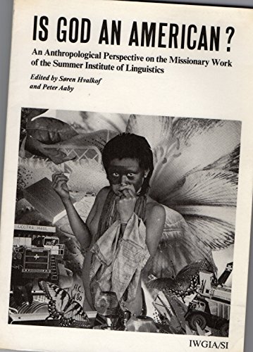 9788798071723: Is God an American?: Anthropological Perspective on the Missionary Work of the Summer Institute of Linguistics