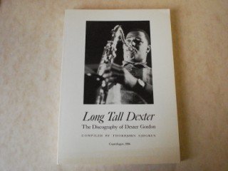 Stock image for Long tall Dexter: The discography of Dexter Gordon for sale by Bopcap Books