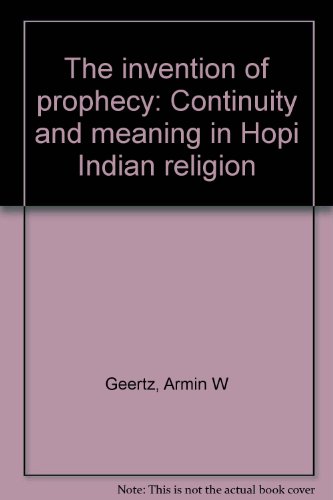 Beispielbild fr The invention of prophecy. Continuity and meaning in Hopi Indian religion. zum Verkauf von Antiquariat Kai Gro