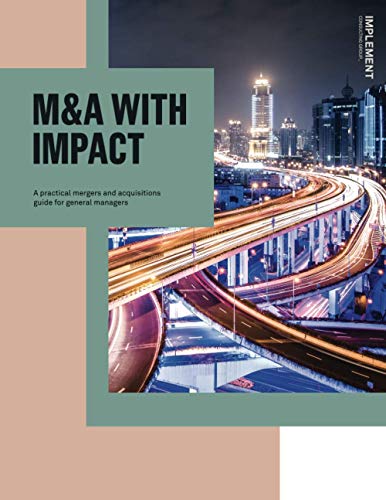 Imagen de archivo de M&A with Impact: A practical mergers and acquisitions guide for general managers a la venta por GF Books, Inc.