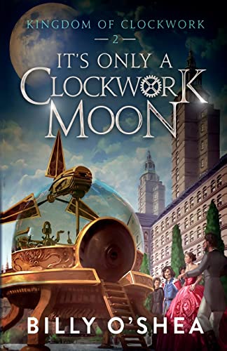 9788799642618: It's Only A Clockwork Moon (2) (Kingdom of Clockwork)
