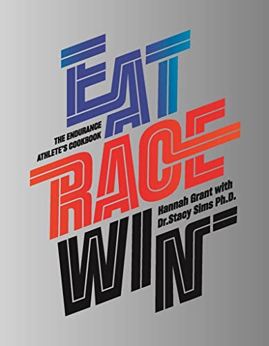 Stock image for Eat Race Win: The Endurance Athletes Cookbook for sale by Goodwill Books
