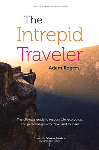 Stock image for The Intrepid Traveler: The ultimate guide to responsible, ecological, and personal-growth travel and tourism for sale by Book Trader Cafe, LLC